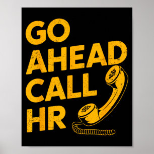 Go Ahead Call HR Funny Office Humour Sarcastic Wor Poster