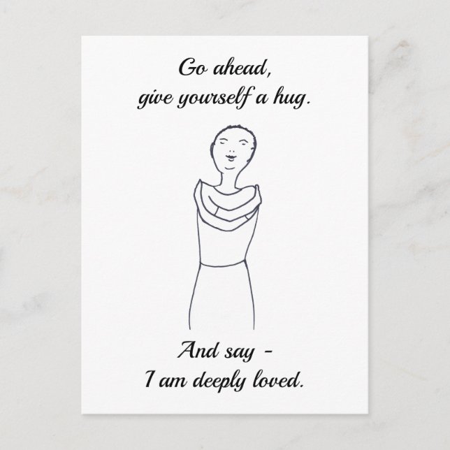 Go ahead, give yourself a hug, I am deeply loved. Postcard (Front)