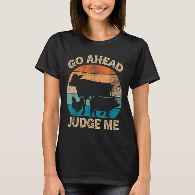 Go Ahead Judge Me Livestock Show Judging Cow Pig C T-Shirt (Front)