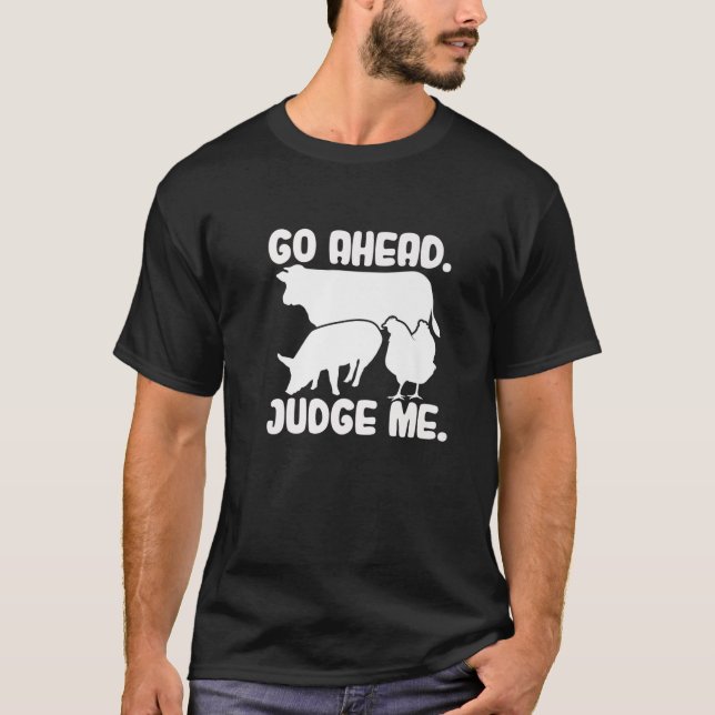 Go Ahead. Judge Me. Livestock Show Judging Cow Pig T-Shirt (Front)