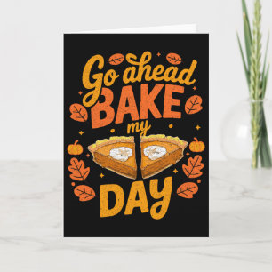 Go Ahead Ke My Day Thanksgiving Day Ke Pumpkin Pie Card