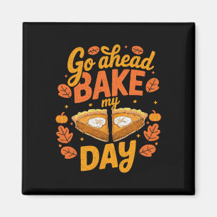 Go Ahead Ke My Day Thanksgiving Day Ke Pumpkin Pie Magnet