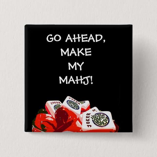 GO AHEAD, MAKE MY MAHJ PIN (Front)