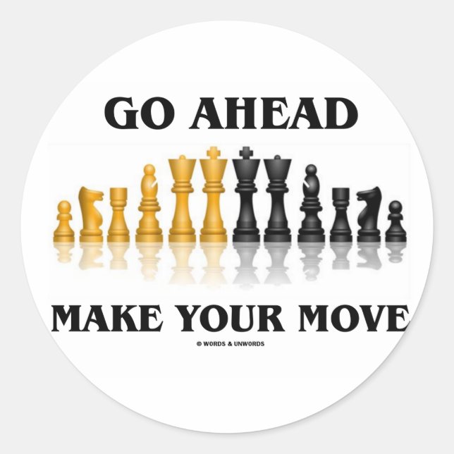 Go Ahead Make Your Move (Chess Set) Classic Round Sticker (Front)