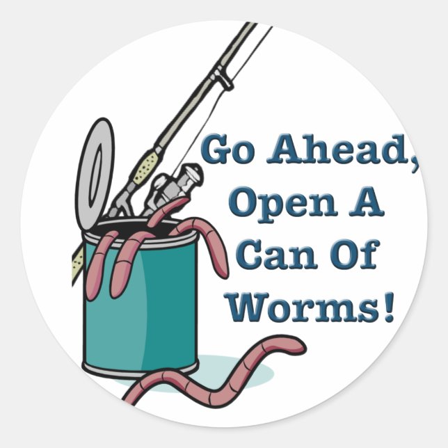 Go Ahead, Open A Can Of Worms Sticker (Front)