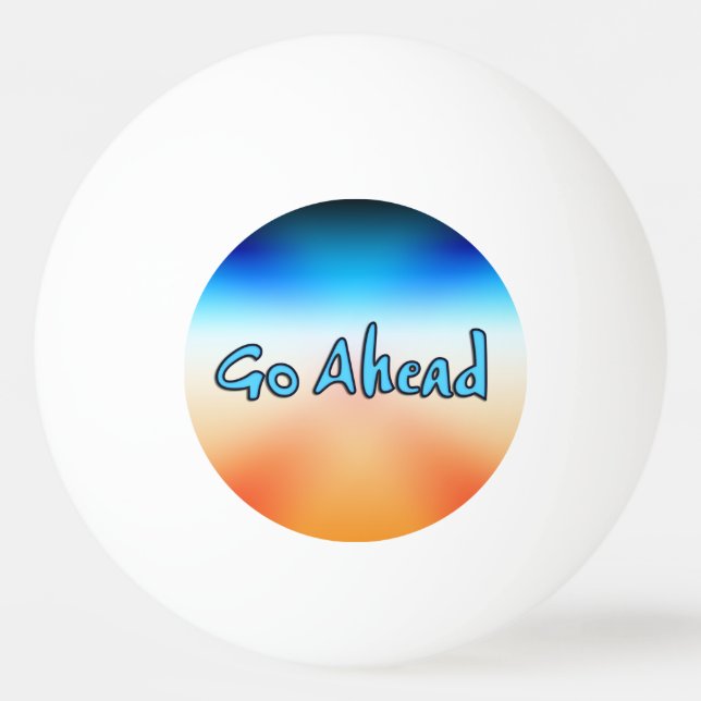 Go Ahead Ping Pong Ball (Front)