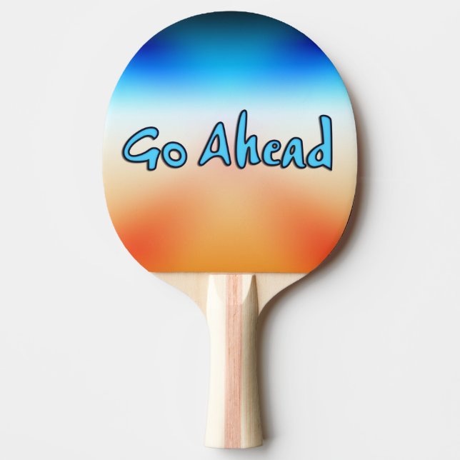 Go Ahead Ping Pong Paddle (Front)