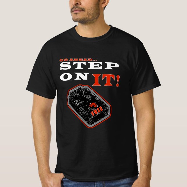 Go Ahead Step On It T-Shirt (Front)