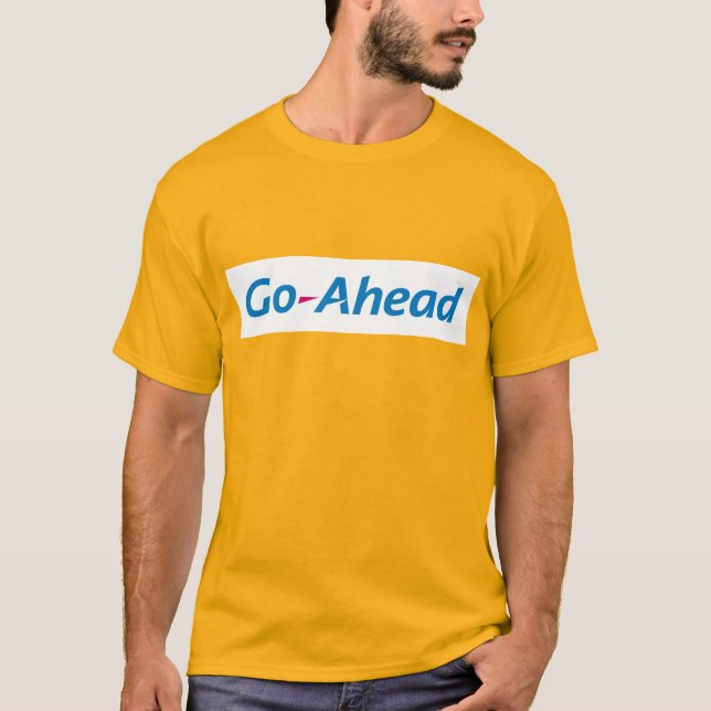 Go Ahead T-Shirt  (Front)