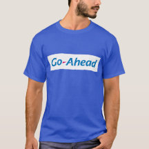 Go Ahead T-Shirt 