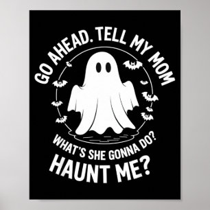 Go ahead tell mum what's gonna do_ haunt me_ poster