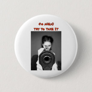 GO AHEAD TRY TO TAKE IT 6 CM ROUND BADGE