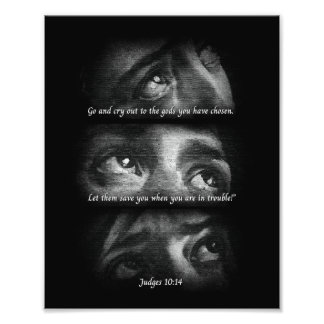 Go and cry out to the gods you have chosen photo print