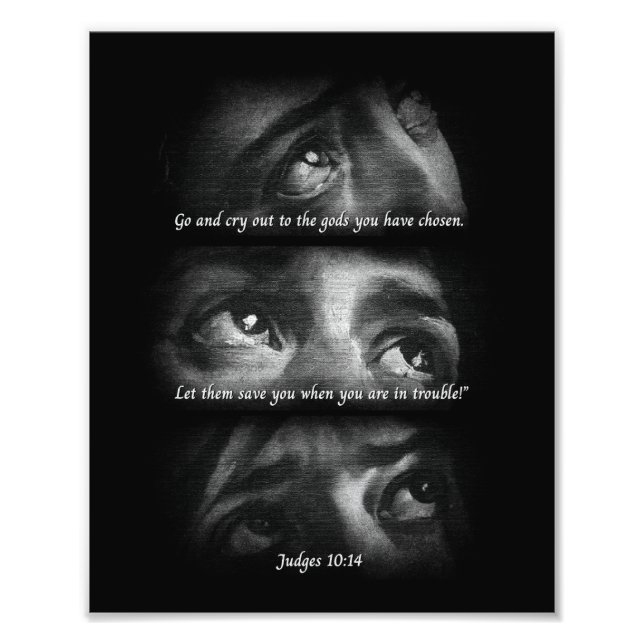 Go and cry out to the gods you have chosen  photo print (Front)