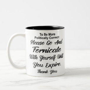 Go And Fornicate With Yourself Until You Expire # Two-Tone Coffee Mug
