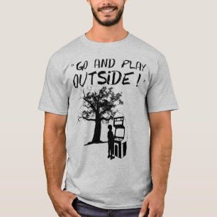 Go and Play Outside! T-Shirt