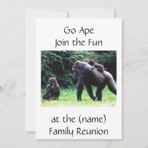 **GO APE** FAMILY REUNION INVITATION OR ANY INVITE