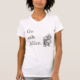 Go ask Alice. T-Shirt