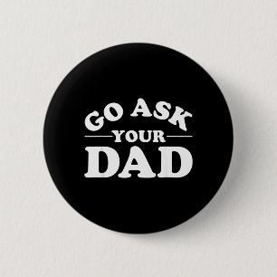 Go Ask Dad Funny Mum Quote Sarcastic Parenting 6 Cm Round Badge