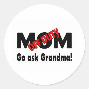 Go Ask Grandma (Off Duty Mum) Classic Round Sticker