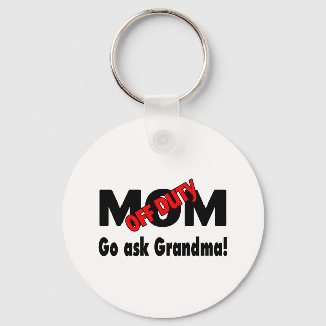 Go Ask Grandma (Off Duty Mum) Key Ring (Front)