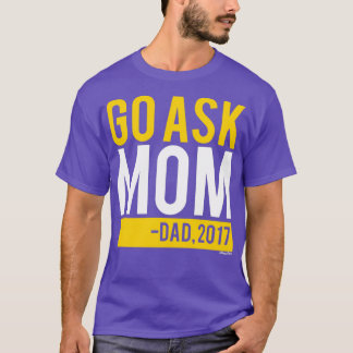 Go Ask Mum T-Shirt