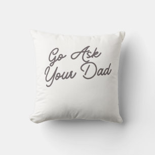 Go Ask Your Dad Funny Mum Cushion