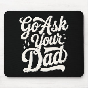 Go Ask Your Dad Funny Mum Mother’s Day Vintage Mouse Pad