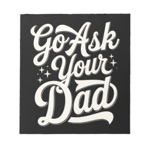 Go Ask Your Dad Funny Mum Mother’s Day Vintage Notepad