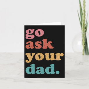 Go Ask Your Dad Funny Mum Quote Mothers Day Family Card