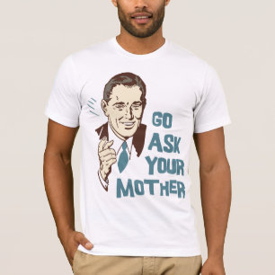 Go Ask Your Mother Tee