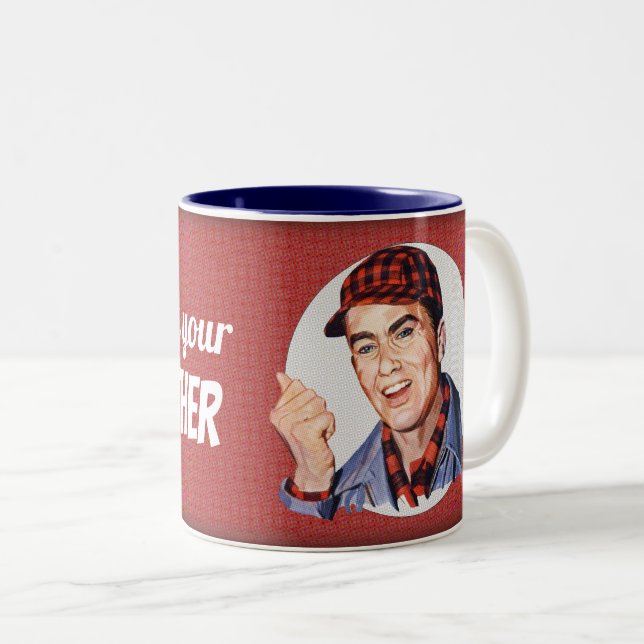 Go ask your mother Two-Tone coffee mug (Front Right)