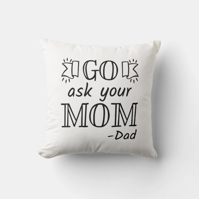 Go Ask Your Mum - Dad Cushion (Front)