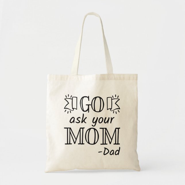 Go Ask Your Mum - Dad Tote Bag (Front)