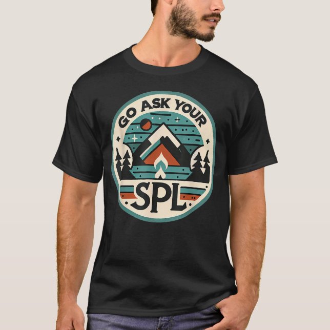 Go Ask Your Spl T-Shirt (Front)