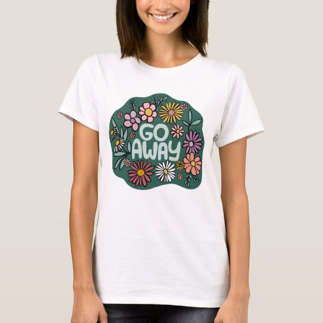 GO AWAY Funny Floral Cute Daisy Hand-Drawn T-Shirt (Front)