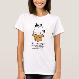 Go Away Human T-Shirt