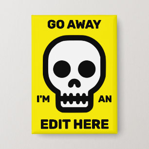 Go Away - I'm An Edit Here™ Button