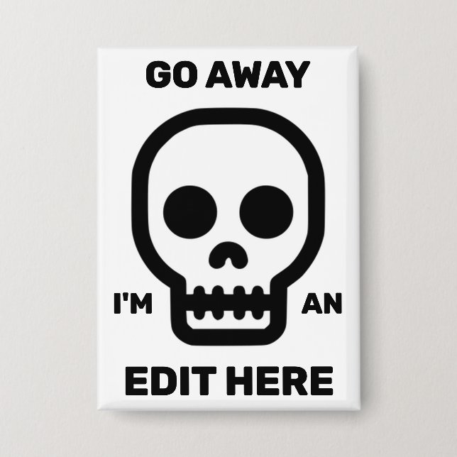 Go Away - I'm An Edit Here™ Button (Front)