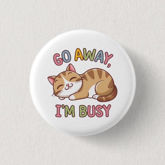 Go away, I'm busy 3 Cm Round Badge (Front)