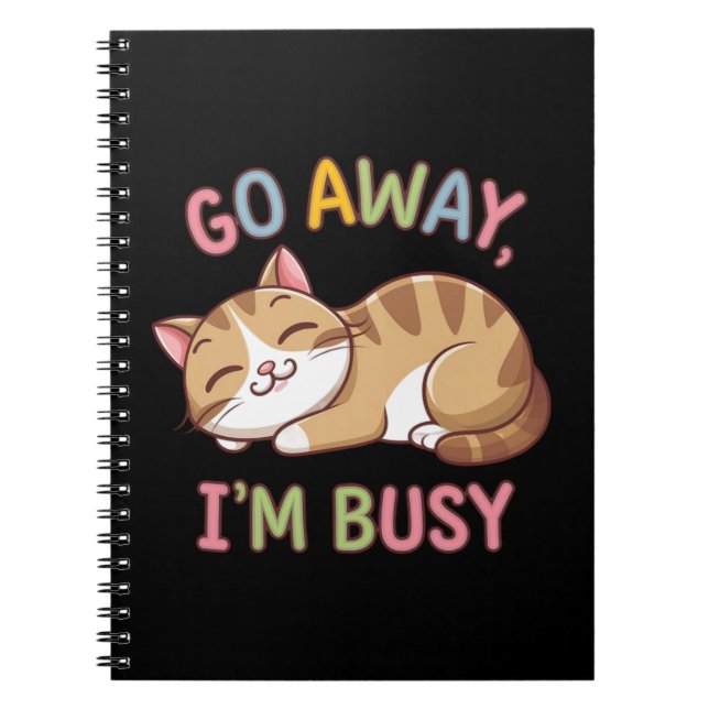 Go away, I'm busy Notebook (Front)