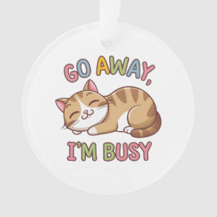 Go away, I'm busy Ornament