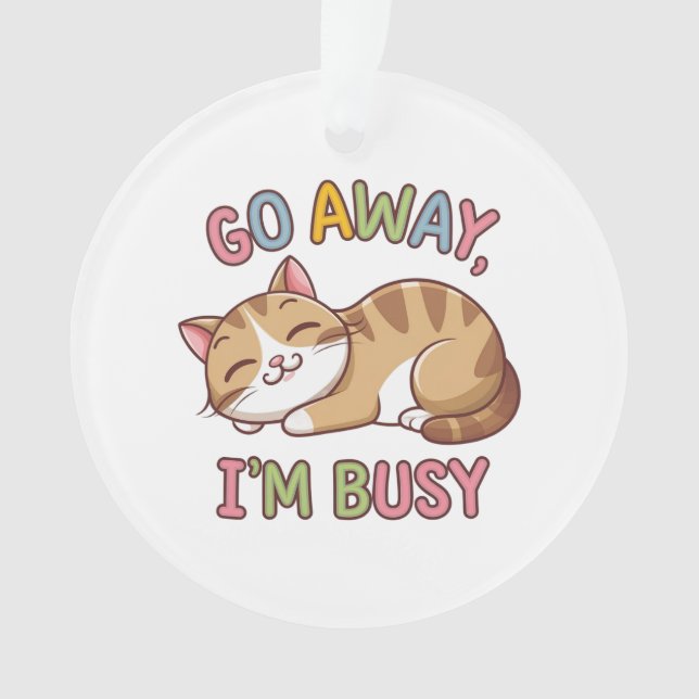 Go away, I'm busy Ornament (Front)