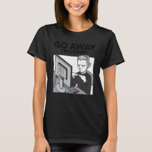 Go Away I'm Coding Programmer Software Developer N T-Shirt