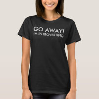 Go Away I'm Introverting Quote