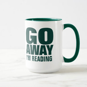 Go Away, I'm Reading Funny Coffee Mugs