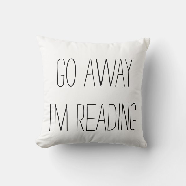 go away I'm reading throw pillow (Front)