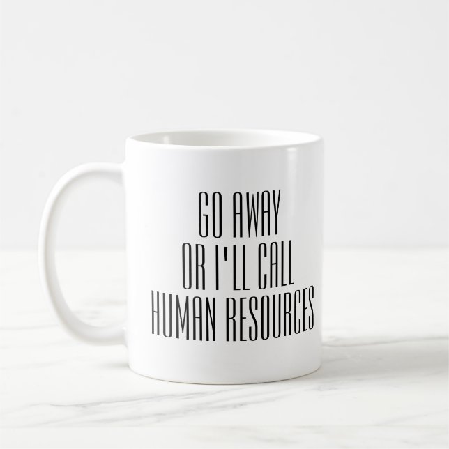 Go Away Or I'll Call HR Office Work funny Humour Coffee Mug (Left)