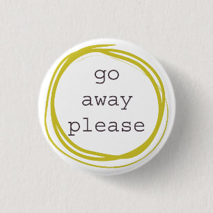 Go Away Please I need space 3 Cm Round Badge