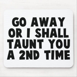 Go Away Taunt Mouse Pad